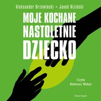 Moje kochane nastoletnie dziecko - Aleksander Drzewiecki - audiobook