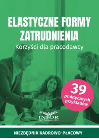 Elastyczne formy zatrudnienia. Korzyści dla pracodawcy - Opracowanie zbiorowe - ebook