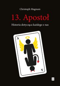 13. Apostoł. Historia dotycząca każdego z nas - Christoph Magnum - ebook