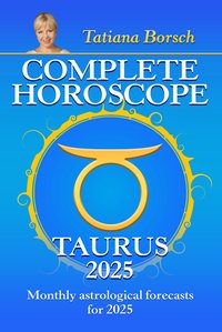 Complete Horoscope Taurus 2025 - Tatiana Borsch - ebook