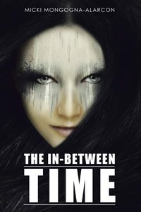 The In-Between Time - Micki Lin Mongogna-Alarcon - ebook