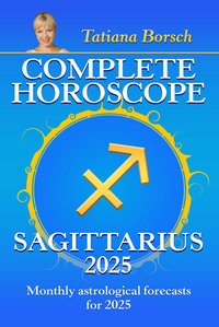 Complete Horoscope Sagittarius 2025 - Tatiana Borsch - ebook