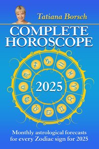 Complete Horoscope 2025 - Tatiana Borsch - ebook