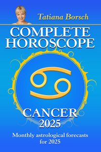 Complete Horoscope Cancer 2025 - Tatiana Borsch - ebook