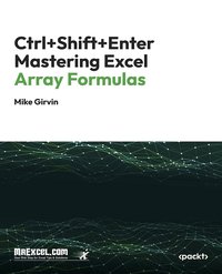 Ctrl+Shift+Enter Mastering Excel. Array Formulas - Mike Girvin - ebook