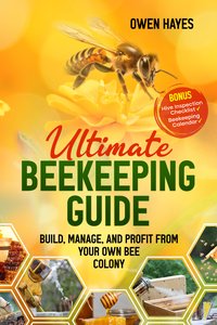 Ultimate Beekeeping Guide - Owen Hayes - ebook