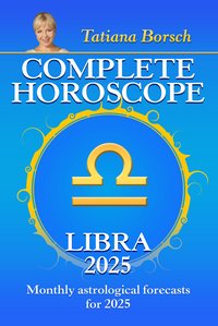 Complete Horoscope Libra 2025 - Tatiana Borsch - ebook