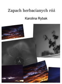 Zapach herbacianych róż - Karolina Rybak - ebook