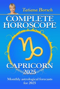 Complete Horoscope Capricorn 2025 - Tatiana Borsch - ebook