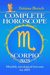 Complete Horoscope Scorpio 2025 - Tatiana Borsch - ebook