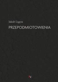 Przepodmiotowienia - Jakub Ligęza - ebook