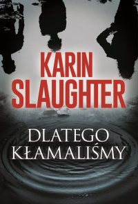 Dlatego kłamaliśmy - Karin Slaughter - ebook