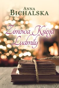 Zimowa Księga Ludmiły - Anna Bichalska - ebook