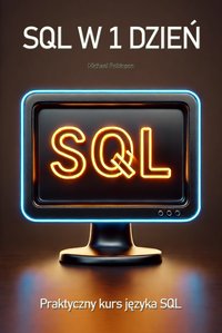 SQL w jeden dzień. Praktyczny kurs języka SQL - Michael Robinson - ebook