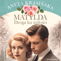 Matylda. Droga ku miłości - Aneta Krasińska - audiobook