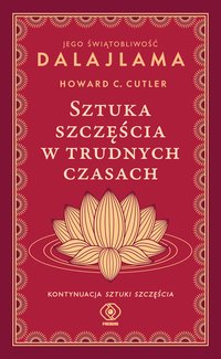 Sztuka szczęścia w trudnych czasach - Jego Świątobliwość Dalajlama - ebook