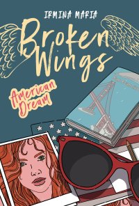 Broken Wings. American Dream - Irmina Maria - ebook