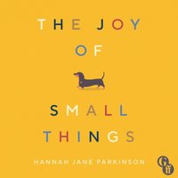 Joy of Small Things - Hannah Jane Parkinson - audiobook