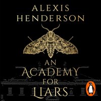 Academy for Liars - Alexis Henderson - audiobook
