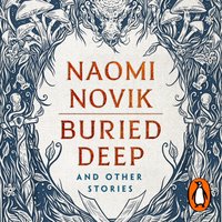 Buried Deep and Other Stories - Naomi Novik - audiobook