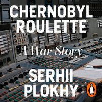 Chernobyl Roulette - Serhii Plokhy - audiobook