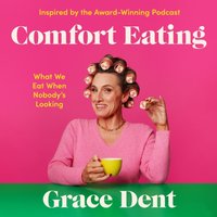 Comfort Eating - Grace Dent - audiobook