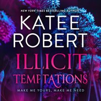 Illicit Temptations - Katee Robert - audiobook