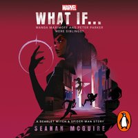 What If... Wanda Maximoff and Peter Parker Were Siblings? - Seanan McGuire - audiobook