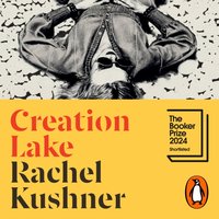 Creation Lake - Rachel Kushner - audiobook