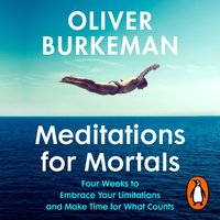Meditations for Mortals - Oliver Burkeman - audiobook