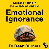 Emotional Ignorance - Dean Burnett - audiobook