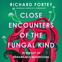 Close Encounters of the Fungal Kind - Richard Fortey - audiobook