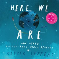 Here We Are and Other Out-of-this-World Stories - Oliver Jeffers - audiobook