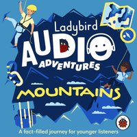 Ladybird Audio Adventures: Mountains - Ben Bailey Smith - audiobook