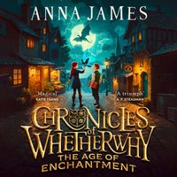 Chronicles of Whetherwhy. The Age of Enchantment - Anna James - audiobook