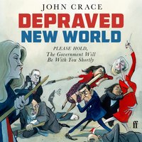 Depraved New World - John Crace - audiobook