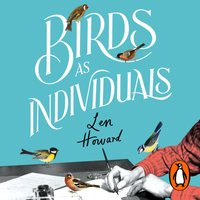 Birds as Individuals - Len Howard - audiobook