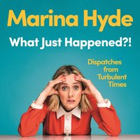 What Just Happened?! - Marina Hyde - audiobook