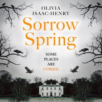 Sorrow Spring - Olivia Isaac-Henry - audiobook