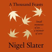 Thousand Feasts - Nigel Slater - audiobook