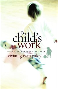 Child's Work [DRM] - Vivian Gussin Paley - ebook