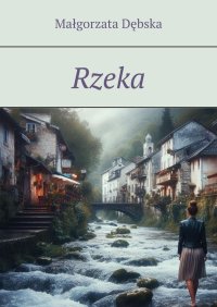 Rzeka - Małgorzata Dębska - ebook