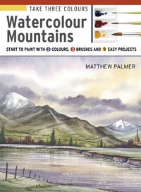 Take Three Colours: Watercolour Mountains [DRM] - Matthew Palmer - ebook