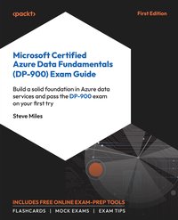 Microsoft Certified Azure Data Fundamentals (DP-900) Exam Guide - Steve Miles - ebook