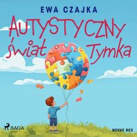 Autystyczny świat Tymka - Ewa Czajka - audiobook