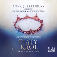 Serce w koronie. Tom 2. Piąty król - Anna J. Szepielak - audiobook