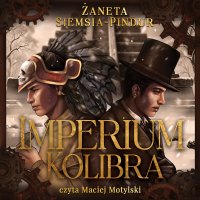 Imperium Kolibra - Żaneta Siemsia-Pindur - audiobook