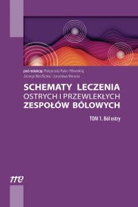 Schematy leczenia ostrych i przewlekłych zespołów bólowych. Tom 1. Ból ostry - Małgorzata Malec-Milewska - ebook