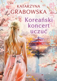 Koreański koncert uczuć - Katarzyna Grabowska - ebook