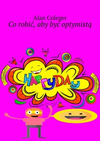 Co robić, aby być optymistą - Alan Coleger - ebook